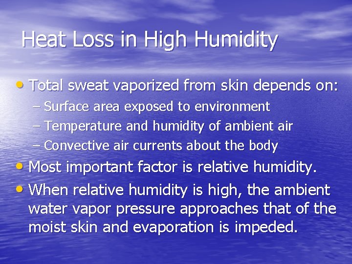 Heat Loss in High Humidity • Total sweat vaporized from skin depends on: –