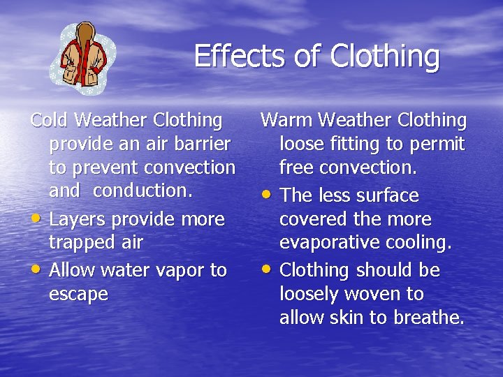 Effects of Clothing Cold Weather Clothing provide an air barrier to prevent convection and