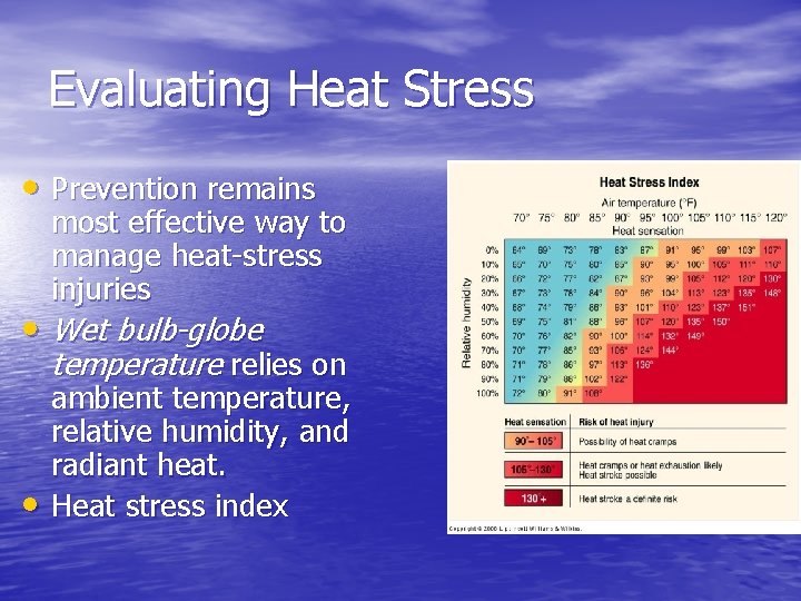 Evaluating Heat Stress • Prevention remains most effective way to manage heat-stress injuries •