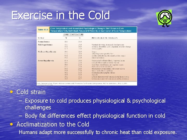 Exercise in the Cold • Cold strain – Exposure to cold produces physiological &