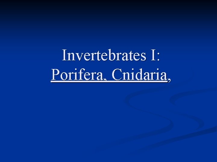 Invertebrates I: Porifera, Cnidaria, 