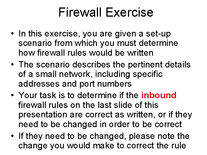 Firewall Exercise • In this exercise, you are given a set-up scenario from which