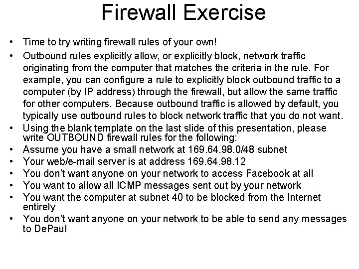 Firewall Exercise • Time to try writing firewall rules of your own! • Outbound
