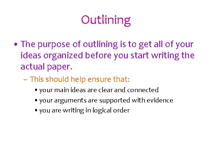 Outlining • The purpose of outlining is to get all of your ideas organized