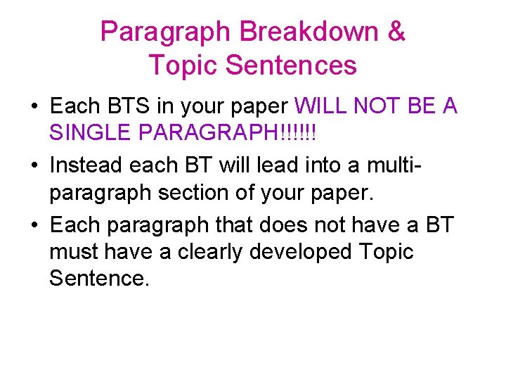 Paragraph Breakdown & Topic Sentences • Each BTS in your paper WILL NOT BE