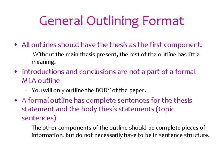 General Outlining Format • All outlines should have thesis as the first component. –