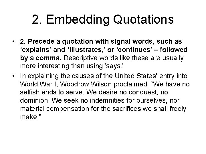 2. Embedding Quotations • 2. Precede a quotation with signal words, such as ‘explains’