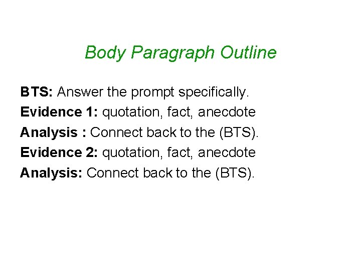 Body Paragraph Outline BTS: Answer the prompt specifically. Evidence 1: quotation, fact, anecdote Analysis