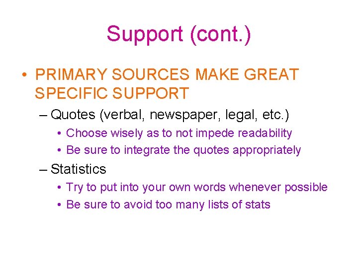 Support (cont. ) • PRIMARY SOURCES MAKE GREAT SPECIFIC SUPPORT – Quotes (verbal, newspaper,