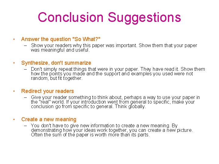 Conclusion Suggestions • Answer the question "So What? " – Show your readers why