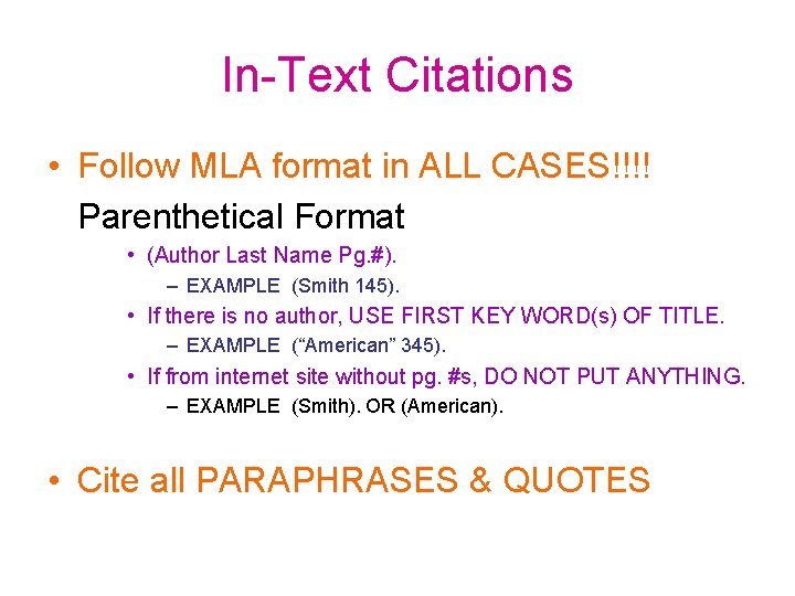 In-Text Citations • Follow MLA format in ALL CASES!!!! Parenthetical Format • (Author Last
