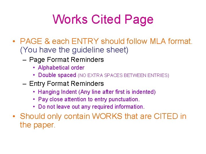 Works Cited Page • PAGE & each ENTRY should follow MLA format. (You have