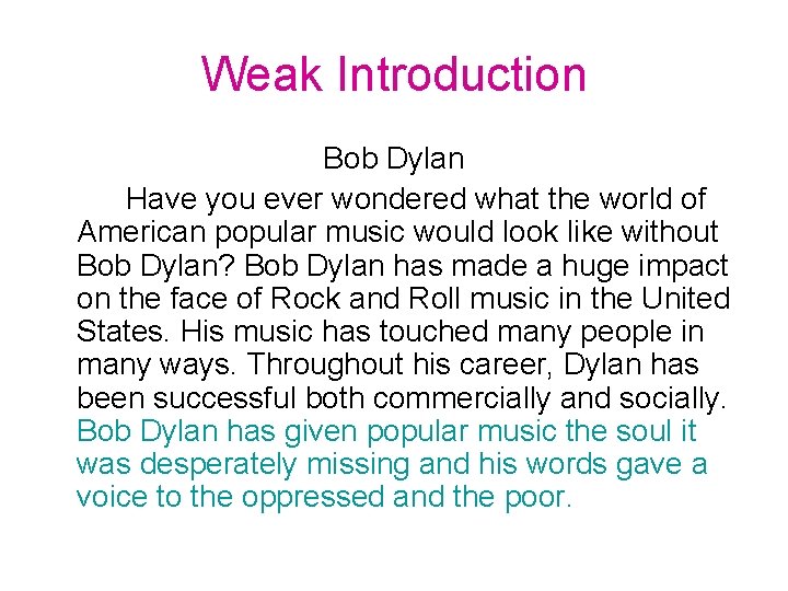 Weak Introduction Bob Dylan Have you ever wondered what the world of American popular