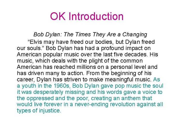 OK Introduction Bob Dylan: The Times They Are a Changing “Elvis may have freed