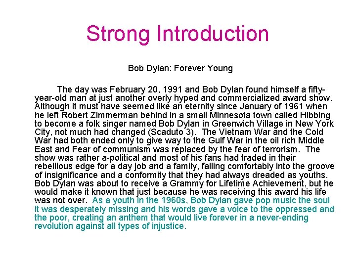 Strong Introduction Bob Dylan: Forever Young The day was February 20, 1991 and Bob