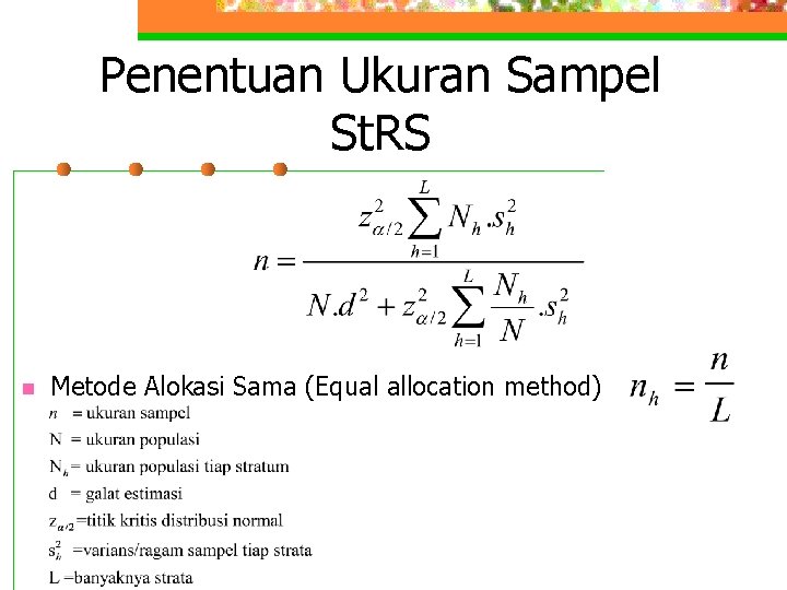 Penentuan Ukuran Sampel St. RS n Metode Alokasi Sama (Equal allocation method) 