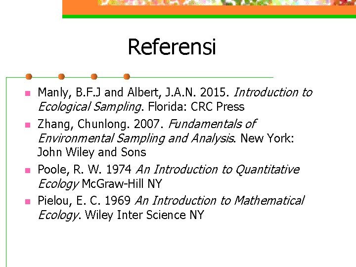 Referensi n n Manly, B. F. J and Albert, J. A. N. 2015. Introduction