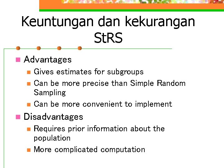 Keuntungan dan kekurangan St. RS n Advantages n n Gives estimates for subgroups Can