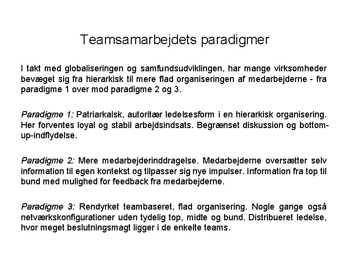 Teamsamarbejdets paradigmer I takt med globaliseringen og samfundsudviklingen, har mange virksomheder bevæget sig fra