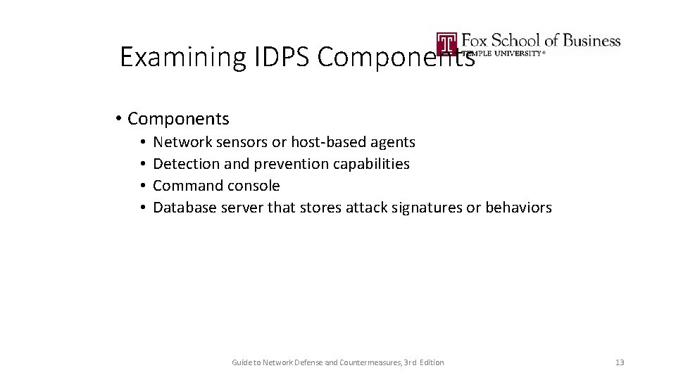 Examining IDPS Components • • Network sensors or host-based agents Detection and prevention capabilities