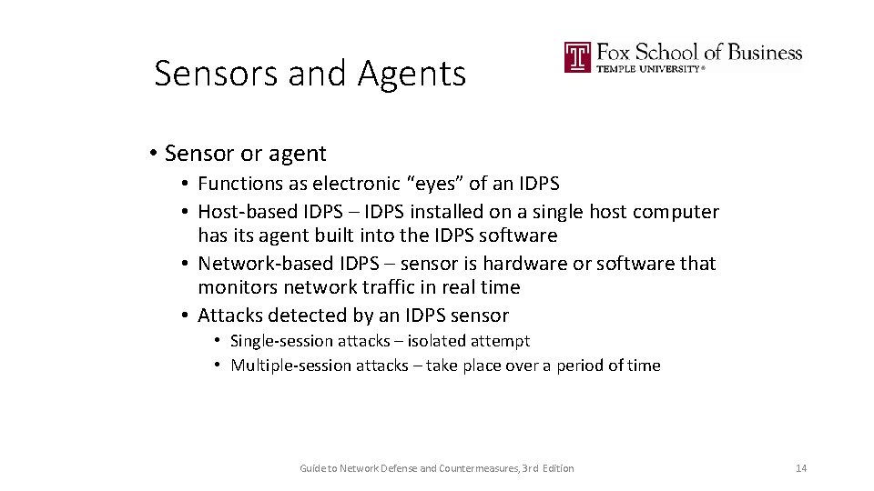 Sensors and Agents • Sensor or agent • Functions as electronic “eyes” of an