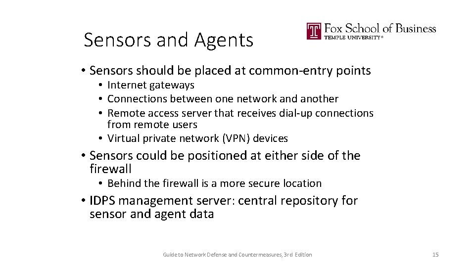 Sensors and Agents • Sensors should be placed at common-entry points • Internet gateways