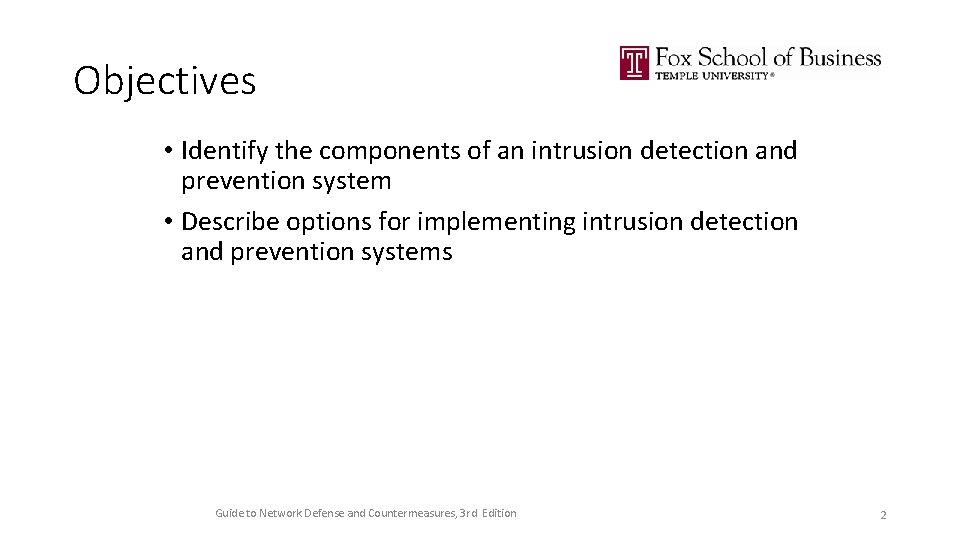 Objectives • Identify the components of an intrusion detection and prevention system • Describe