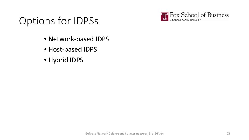 Options for IDPSs • Network-based IDPS • Host-based IDPS • Hybrid IDPS Guide to