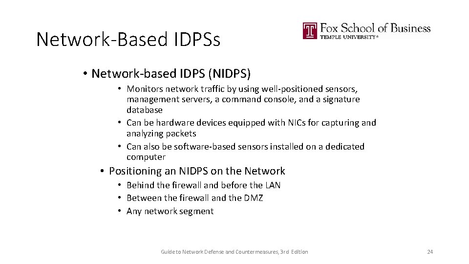 Network-Based IDPSs • Network-based IDPS (NIDPS) • Monitors network traffic by using well-positioned sensors,