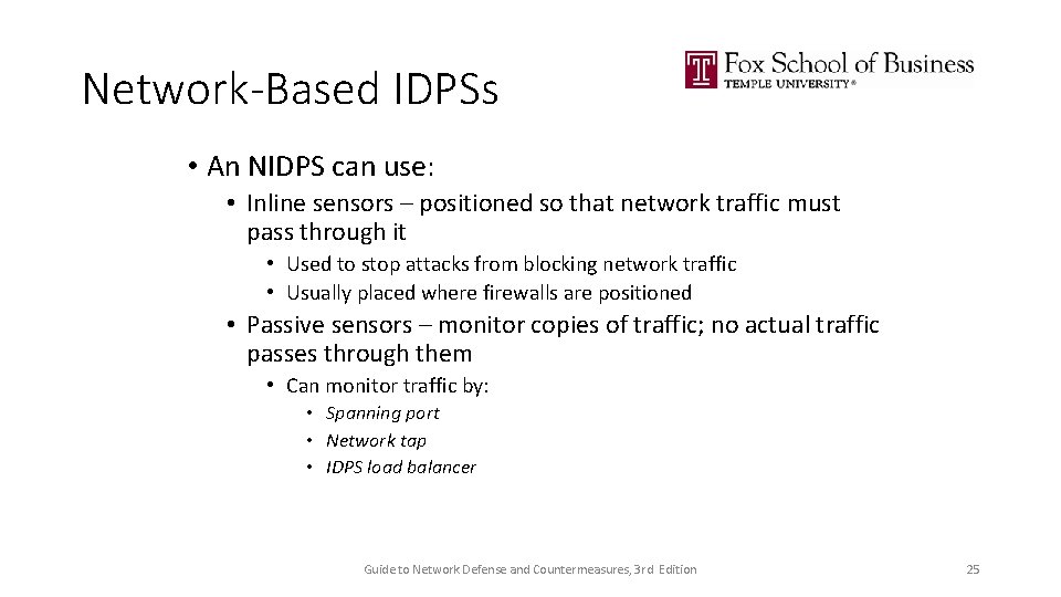 Network-Based IDPSs • An NIDPS can use: • Inline sensors – positioned so that