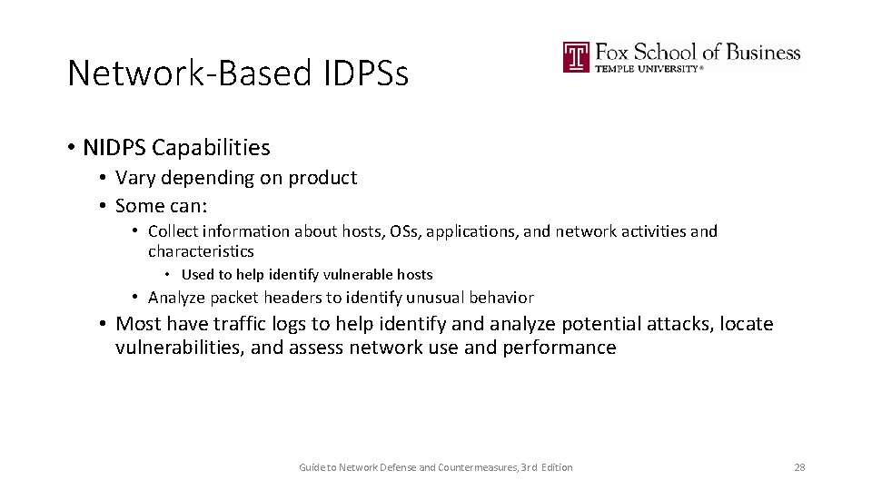 Network-Based IDPSs • NIDPS Capabilities • Vary depending on product • Some can: •