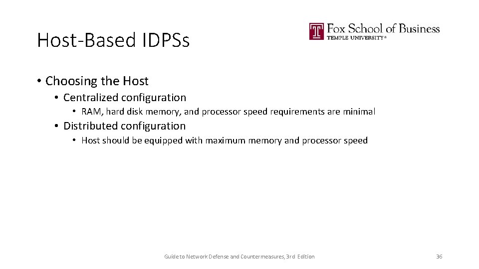 Host-Based IDPSs • Choosing the Host • Centralized configuration • RAM, hard disk memory,