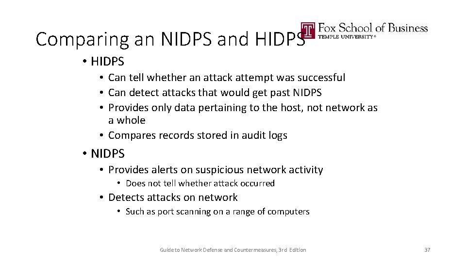 Comparing an NIDPS and HIDPS • Can tell whether an attack attempt was successful