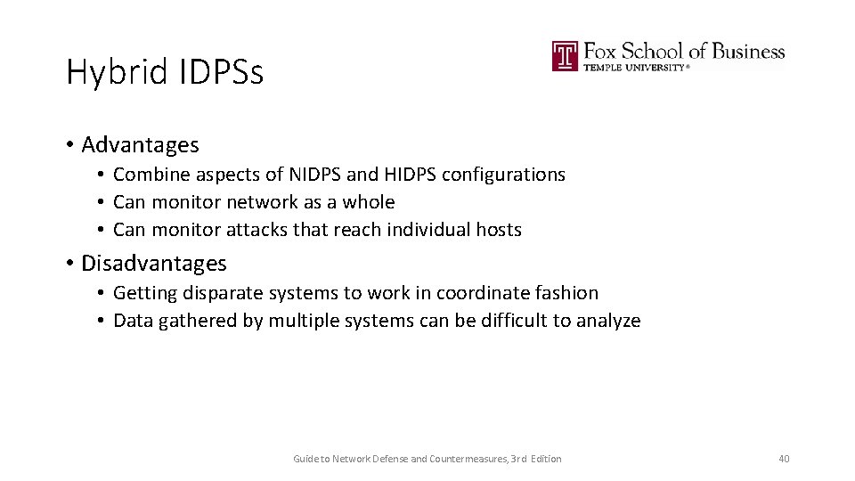 Hybrid IDPSs • Advantages • Combine aspects of NIDPS and HIDPS configurations • Can