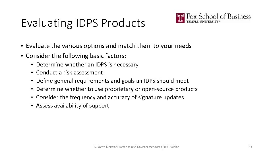 Evaluating IDPS Products • Evaluate the various options and match them to your needs