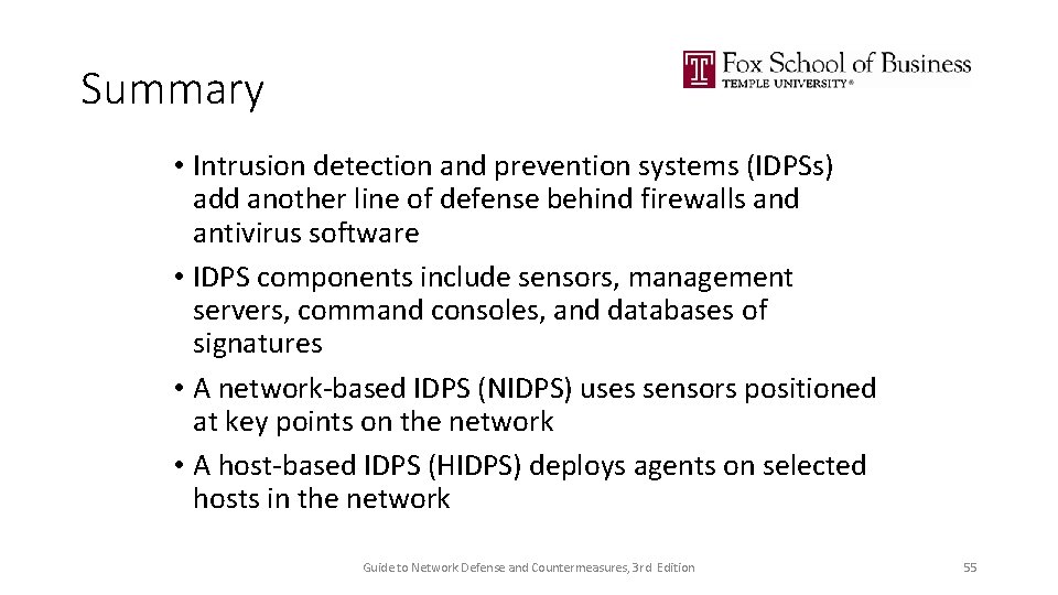 Summary • Intrusion detection and prevention systems (IDPSs) add another line of defense behind