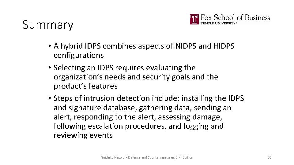 Summary • A hybrid IDPS combines aspects of NIDPS and HIDPS configurations • Selecting