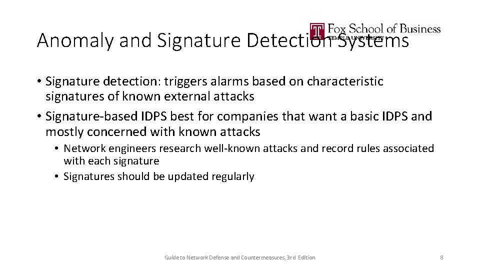 Anomaly and Signature Detection Systems • Signature detection: triggers alarms based on characteristic signatures