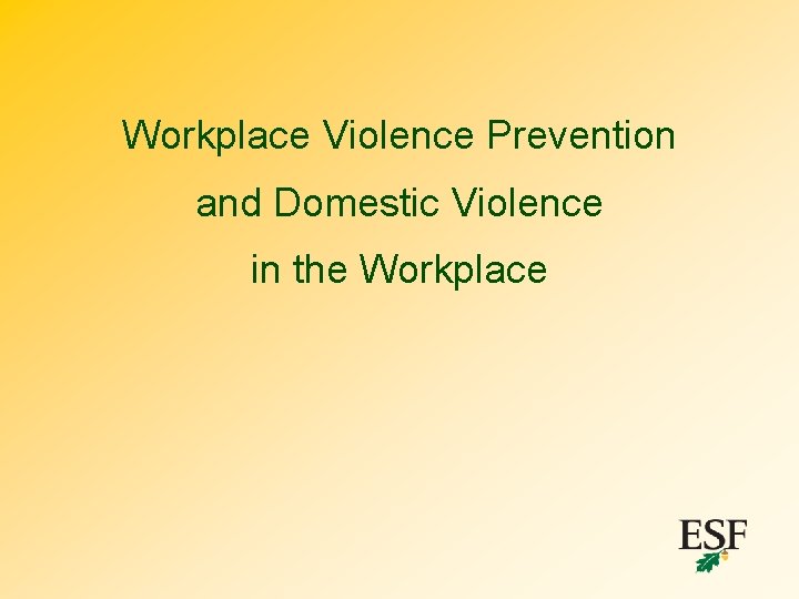 Workplace Violence Prevention and Domestic Violence in the Workplace 