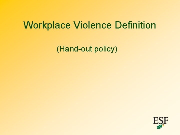 Workplace Violence Definition (Hand-out policy) 