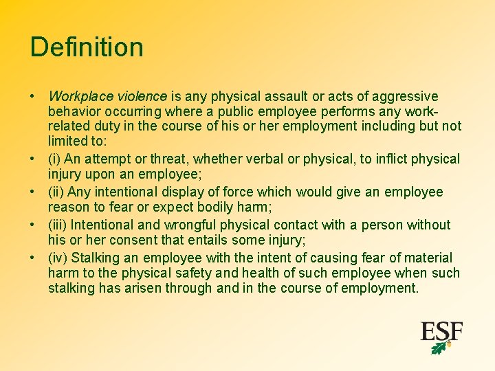 Definition • Workplace violence is any physical assault or acts of aggressive behavior occurring