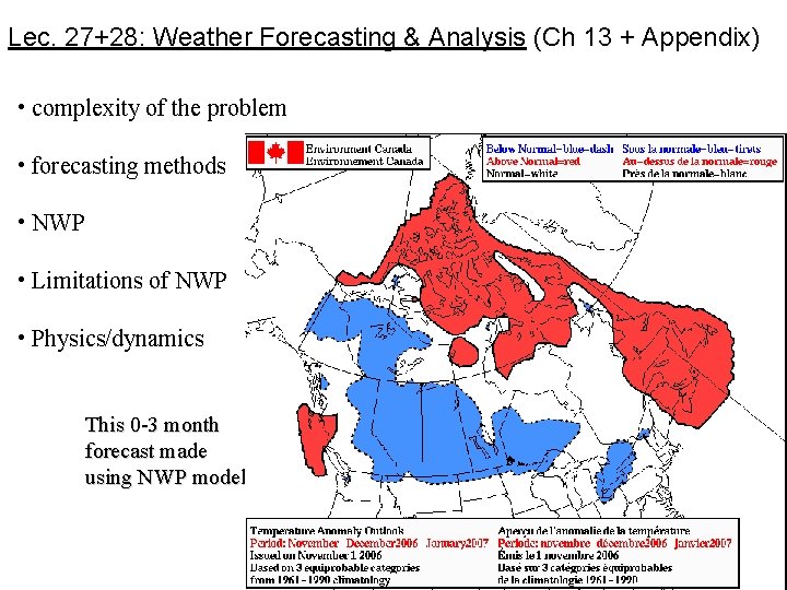 Lec. 27+28: Weather Forecasting & Analysis (Ch 13 + Appendix) • complexity of the