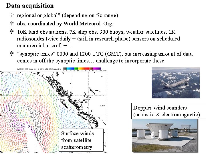 Data acquisition U regional or global? (depending on f/c range) U obs. coordinated by