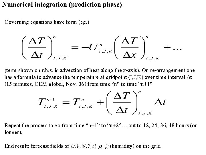 Numerical integration (prediction phase) Governing equations have form (eg. ) (term shown on r.