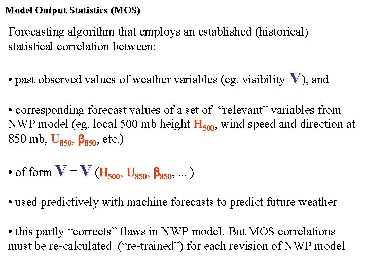 Model Output Statistics (MOS) Forecasting algorithm that employs an established (historical) statistical correlation between: