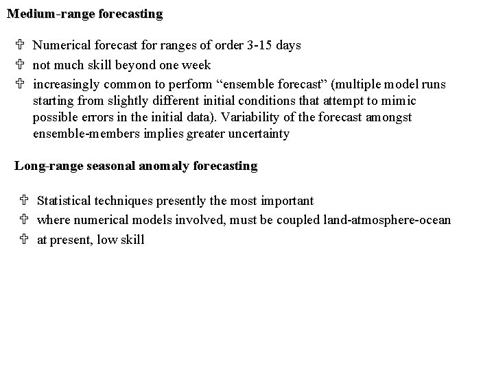 Medium-range forecasting U Numerical forecast for ranges of order 3 -15 days U not