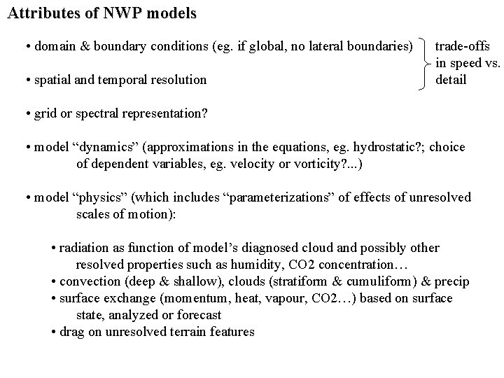 Attributes of NWP models • domain & boundary conditions (eg. if global, no lateral