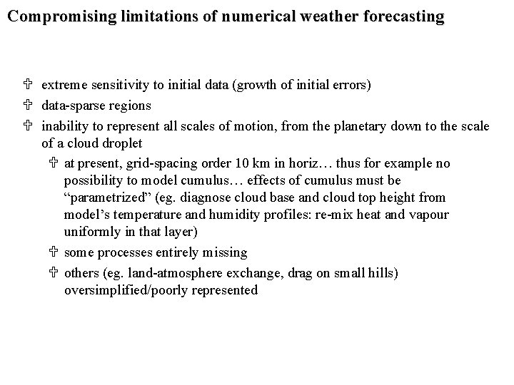 Compromising limitations of numerical weather forecasting U extreme sensitivity to initial data (growth of