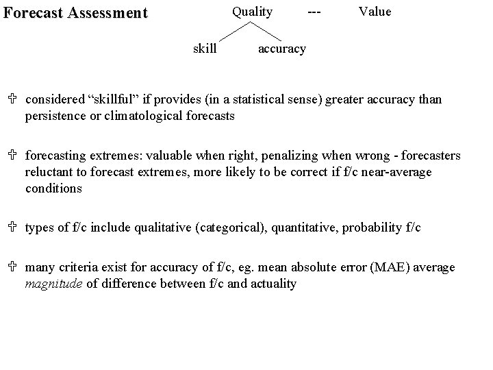 Forecast Assessment Quality skill --- Value accuracy U considered “skillful” if provides (in a