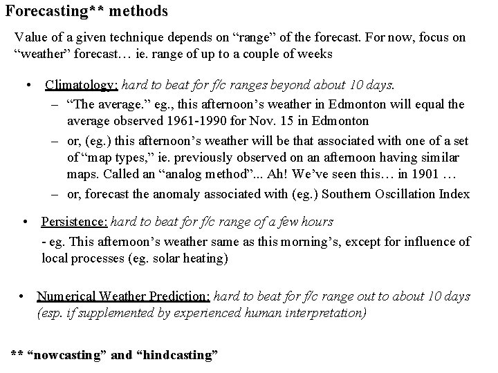 Forecasting** methods Value of a given technique depends on “range” of the forecast. For